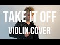 Take it off - violin cover - Ke$ha - Zotov