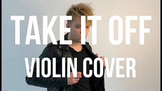 Take it off - violin cover - Ke$ha - Zotov