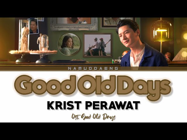 KRIST PERAWAT `Good Old Days` Lyrics | Ost. Good Old Days [Thai/Rom/Eng] class=