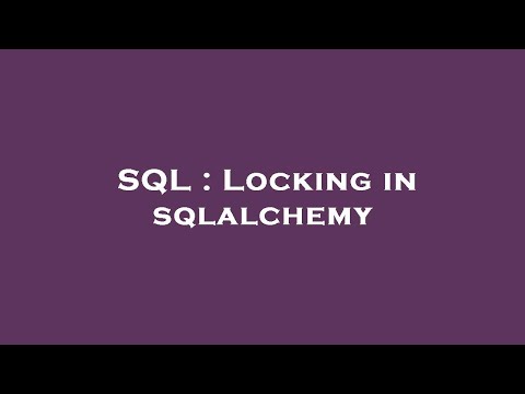 SQL : Locking in sqlalchemy