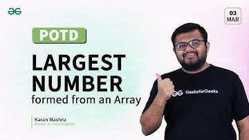 POTD- 03/03/2024 | Largest Number formed from an Array | Problem of the Day | GeeksforGeeks