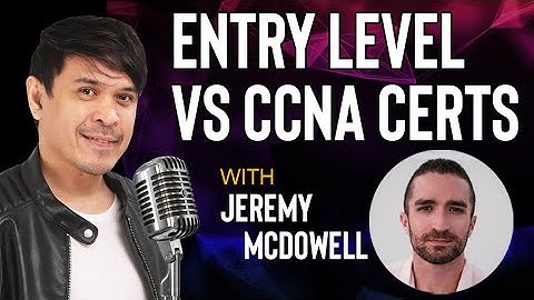 Entry Level vs CCNA Certs w/ Jeremy McDowell/Jeremy