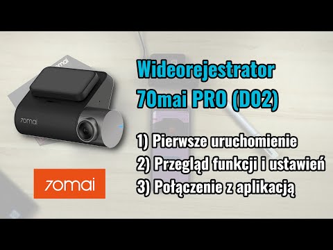 Kamera samochodowa 70mai PRO (D02) - pierwsze uruchomienie, przegląd funkcji, aplikacja na smartfony