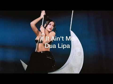 If It Ain't Me - Dua Lipa 和訳　デュア・リパ