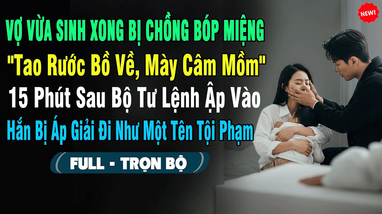 💖Vợ Vừa Sinh Bị Chồng Bóp Miệng: 