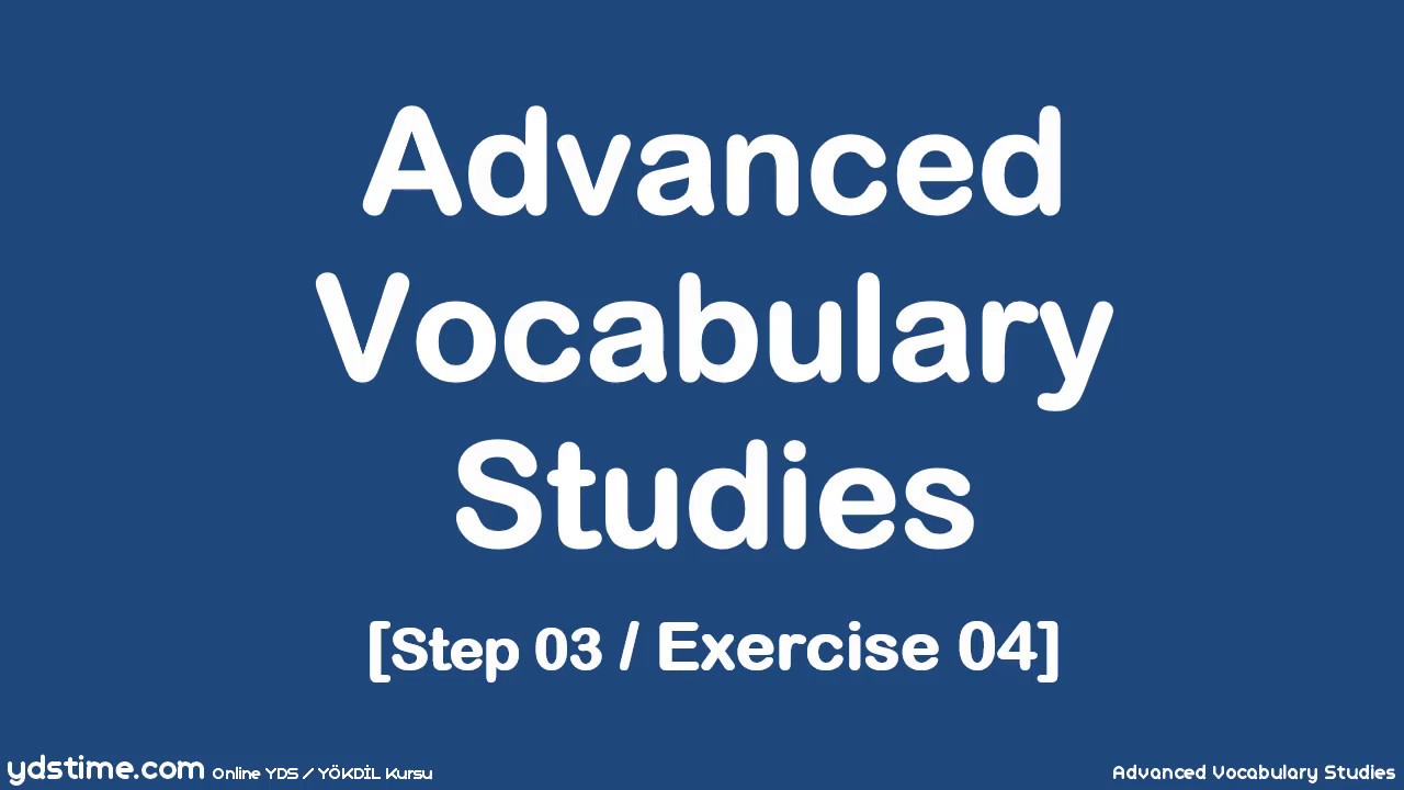 YDS/YÖKDİL/YDT için İleri Seviye Kelime Çalışmaları - 24 (Step 03/Exercise 04)