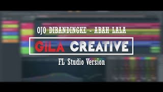 Ojo Dibandingke - Abah Lala || FL Studio Cover