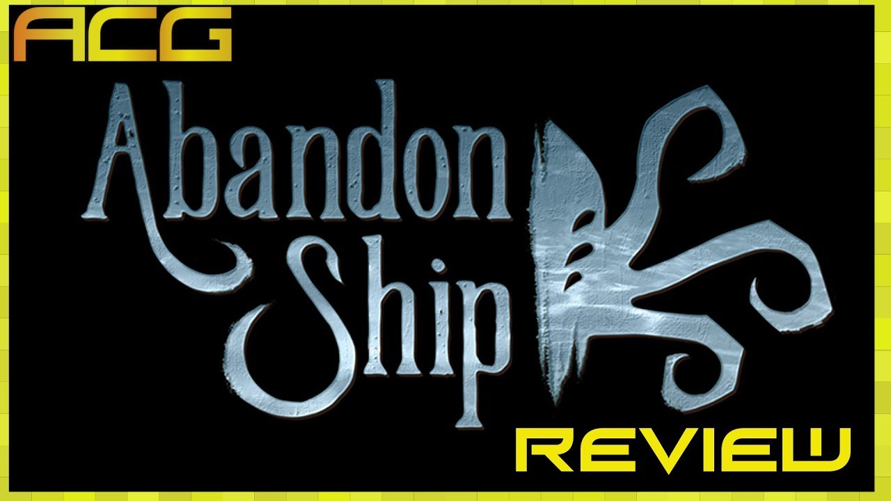 Abandon Ship Review "Buy, Wait for Sale, Rent, Never Touch?"