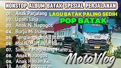 LAGU BATAK PALING SEDIH PERJALANAN || ANAK PARJALANG || KUMULAN LAGU BATAK