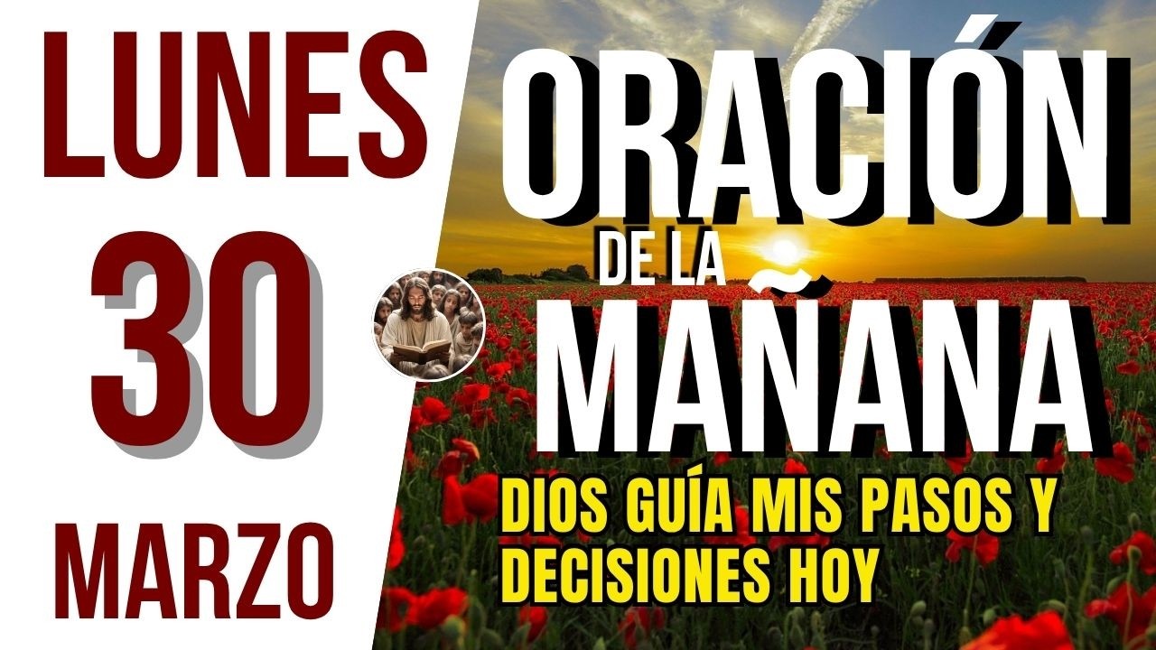 ORACION DE LA MAÑANA DE HOY LUNES 30 DE MARZO DEL 2026 | Es Tiempo de ...