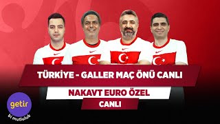 Türkiye - Galler Maç Önü Canlı | Serdar Ali Çelikler & Ali Ece & Ilgaz Çınar & Yağız S. | Nakavt