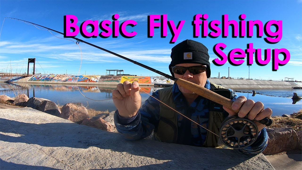 Basic Fly Fishing Setup for Just Starting Out for beginners How To Fly ...