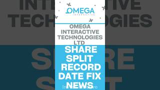 Omega Interactive Technologies Split Record Date | Omega Interactive Technologies Share Latest News