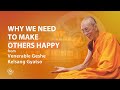 Why we need to make others happy  venerable geshe kelsang gyatso