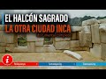🇵🇪 LOS INCAS Y LA CIUDAD DEL HALCON SAGRADO - Documentales | Machu Picchu | Perú Vip 🇲🇽🇧🇷🇺🇸🇦🇷🇨🇴🇨🇱
