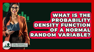 What Is The Probability Density Function Of A Normal Random Variable? - The Friendly Statistician