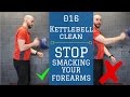 Kettlebell Clean (STOP SMACKING YOUR FOREARMS)