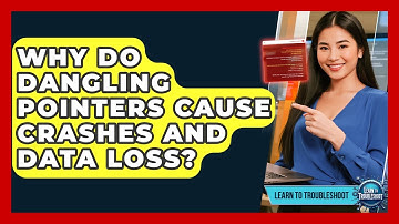 Why Do Dangling Pointers Cause Crashes And Data Loss? - Learn To Troubleshoot