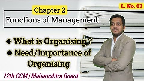 Importance of Organising | Ch. 2 Functions of Management | 12th OCM | New Syllabus | Ashish Sir