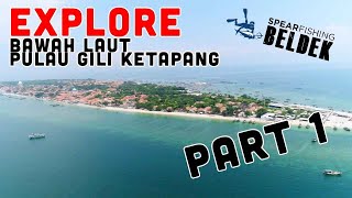 Spearfishing & Explore Bawah Laut Pulau Gili Ketapang. Part 1