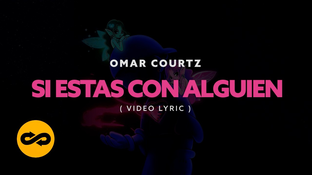 Omar Courtz- SI ESTÁS CON ALGUIEN (Video Lyrics)
