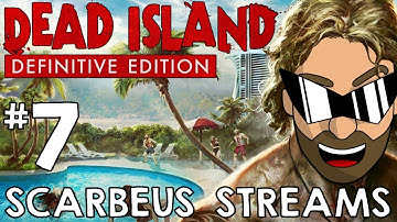 Dead Island Definitive Edition - Gameplay Part 7 (Ryder White DLC) - Scarbeus Streams on Twitch