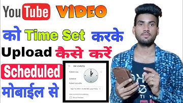 Youtube Video Ko Time Set Kar ke Upload kaise kare || How To Schedule Youtube Video