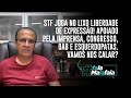 STF JOGA NO LIXO LIBERDADE DE EXPRESSÃO! Apoiado pela imprensa, Congresso, OAB e esquerdopatas.