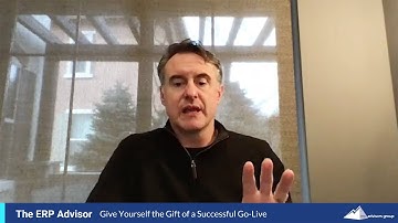 Give Yourself the Gift of a Successful Go-Live - The ERP Advisor Podcast Episode 46