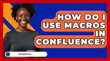How Do I Use Macros In Confluence? - Be App Savvy