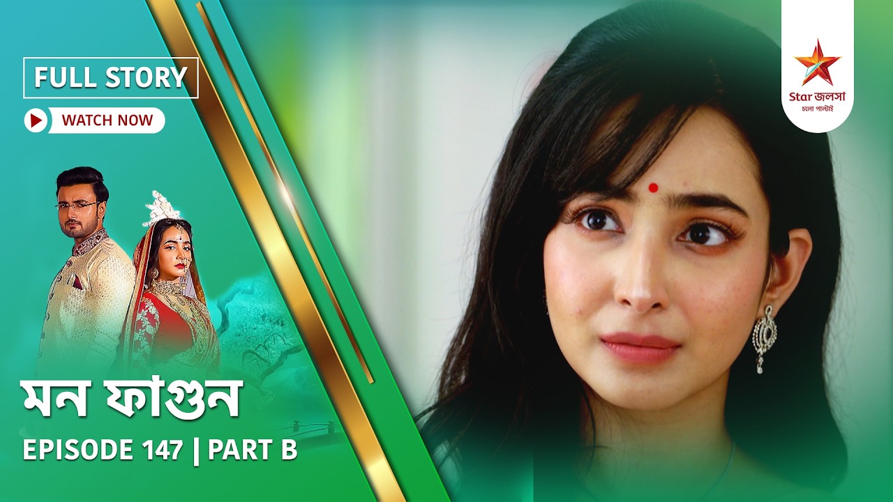 Full Story | Mon Phagun | Episode 147 | Part B