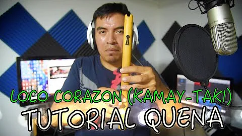 LOCO CORAZON (KAMAY TAKI ) - TUTORIAL QUENA