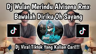 Dj Wulan Merindu Alvisena Rmx  Dj Bawalah Diriku Oh Sayang Ku Ingin Selalu Bersamamu Viral Tiktok