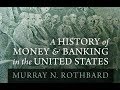 A History of Money and Banking in the United States (Part 1, 1/4) by Murray N. Rothbard