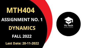 MTH404 ASSIGNMENT NO. 1 FALL 2022 || 100% RIGHT SOLUTION || DYNAMICS || BY VuTech