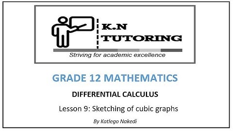 Grade 12 Differential Calculus: Lesson 9-Sketching of cubic graphs