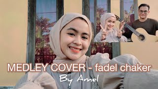 Medley cover || Fadel chaker - by Amel (ft. Havi) chords