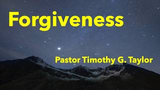7.26.26 | Forgiveness | Pastor Timothy G. Taylor