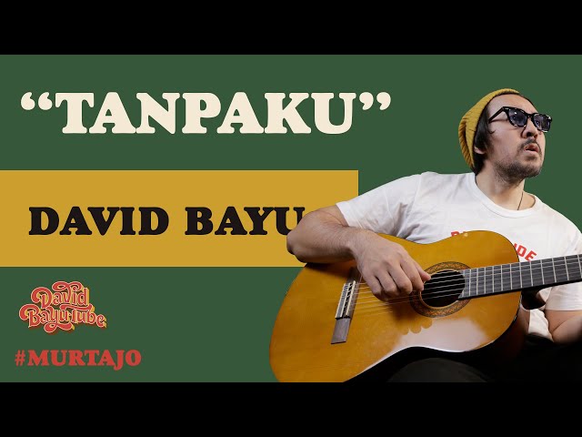 DAVID BAYU - TANPAKU | #MURTAJO | DBT#12 class=
