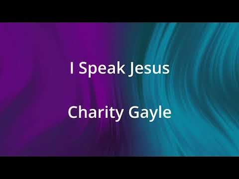 I Speak Jesus - Charity Gayle - Lyrics - YouTube