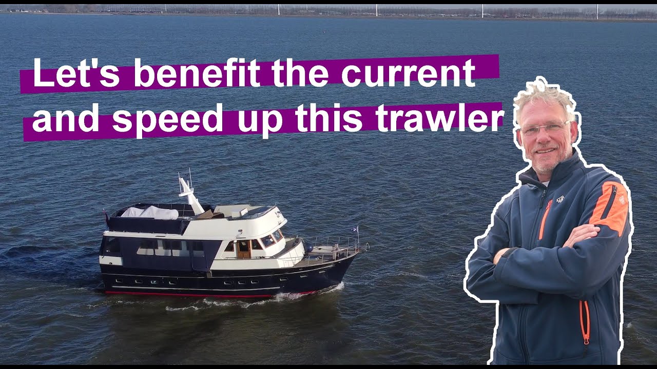 S2/E12; Speed Up This Dutch Trawler Yacht And Benefit The Tidal Current