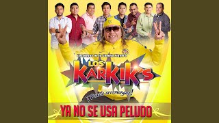 Video thumbnail of "Los Karkik's - Ya No Se Usa Peludo"