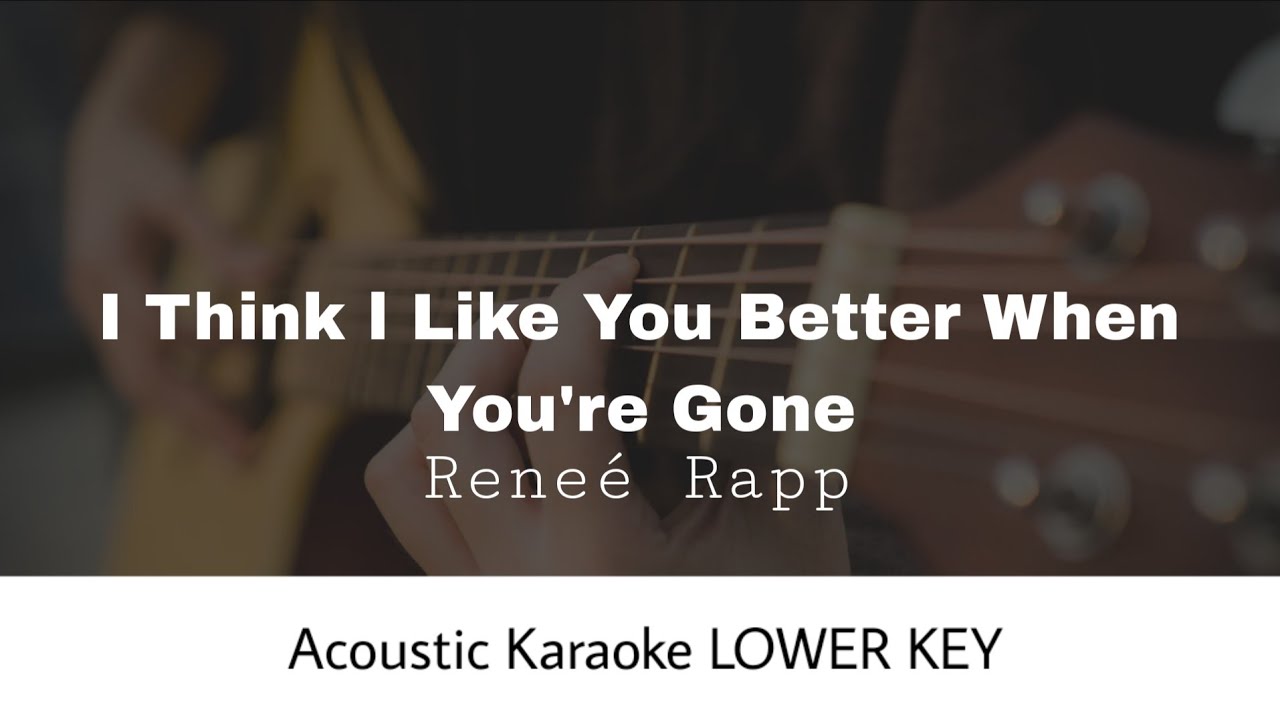 Reneé Rapp - I Think I Like You Better When You're Gone LOWER KEY ...