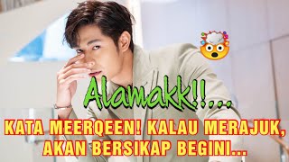 ALAMAKKK ‼️ 🤯 KATA MEERQEEN‼️ KALAU MERAJUK, DIA AKAN BERSIKAP BEGINI.. ⁉️🤯