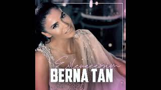 Evleneceğim Berna Tan