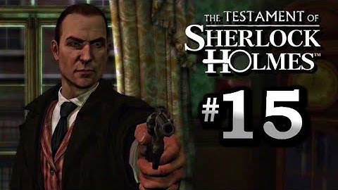 The Testament of Sherlock Holmes Walkthrough Part 15 - Baker Street, Arresting Watson!