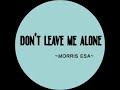 Morris Esa - Don't Leave Me Alone (Official Audio)