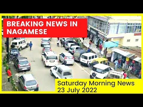 Breaking News in Nagamese | 23 July 2022 Saturday Latest News