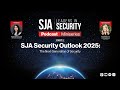 [Part 2] SJA Security Outlook 2025: The Next Generation of Security