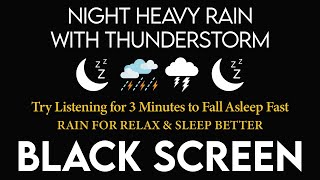 Try Listening for 3 Minutes to Fall Asleep Fast | Heavy Rain & Thunderstorm at Night | BLACK SCREEN